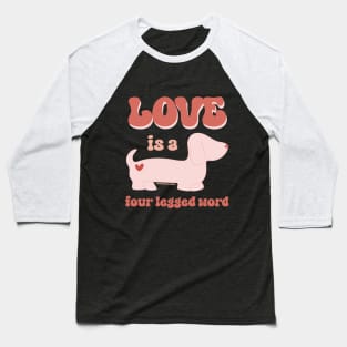 Love is Four Legged © GraphicLoveShop Baseball T-Shirt